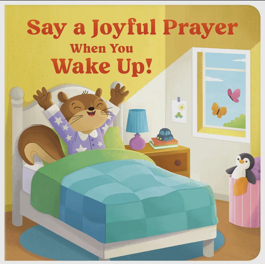 “Say a Joyful Prayer When You Wake Up” Board Book